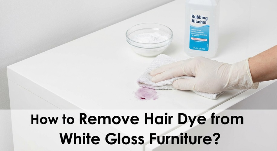How to Remove Hair Dye from White Gloss Furniture